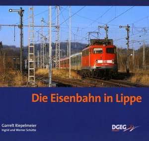 Die Eisenbahn in Lippe de Garrelt Riepelmeier