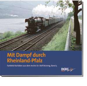 Mit Dampf durch Rheinland-Pfalz de Rolf Brüning