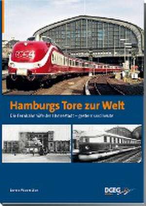 Hamburgs Tore zur Welt - die Fernbahnhöfe der Hansestadt de Benno Wiesmüller