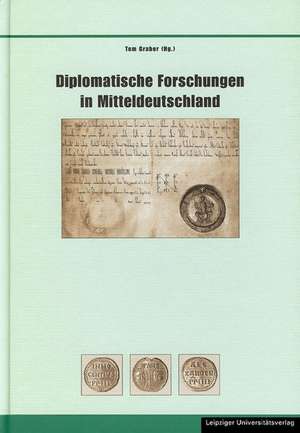 Diplomatische Forschungen in Mitteldeutschland de Tom Graber