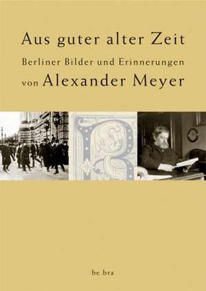 Aus guter alter Zeit de Alexander Meyer