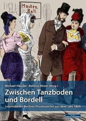 Zwischen Tanzboden und Bordell de Bettina Hitzer