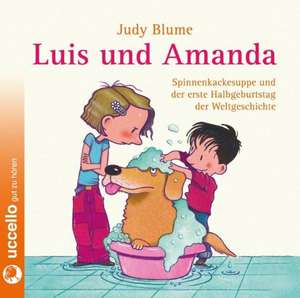 Luis und Amanda - Spinnenkackesuppe und der erste Halbgeburtstag der Weltgeschichte de Judy Blume