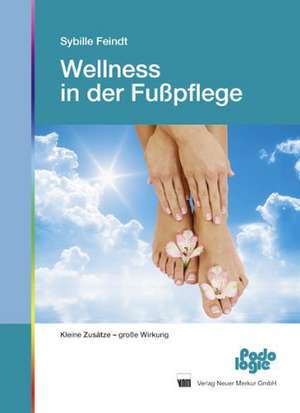 Wellness in der Fußpflege de Sybille Feindt