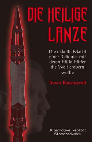 Die heilige Lanze de Trevor Ravenscroft