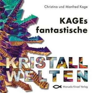 KAGEs fantastische Kristallwelten de Manfred Kage