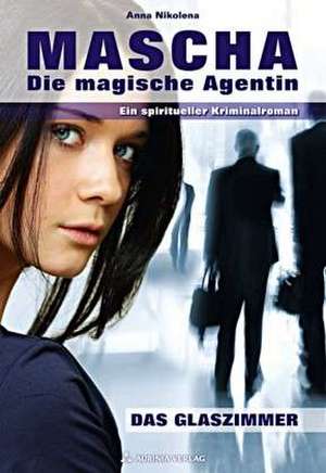 Mascha - die magische Agentin. Das Glashaus. de Anna Nikolena