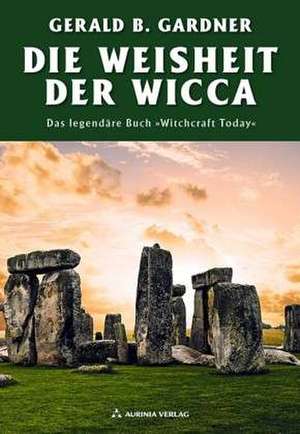 Die Weisheit der Wicca de Gerald B. Gardner