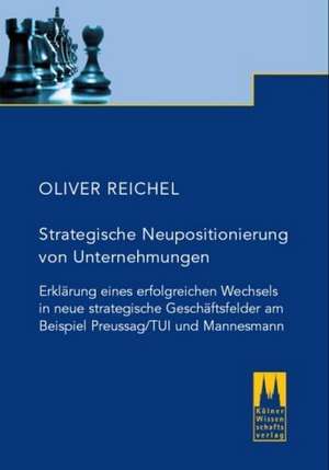 Strategische Neupositionierung von Unternehmungen de Oliver Reichel