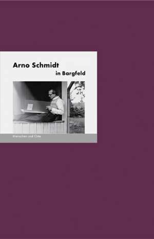 Arno Schmidt in Bargfeld de Bernd Erhard Fischer