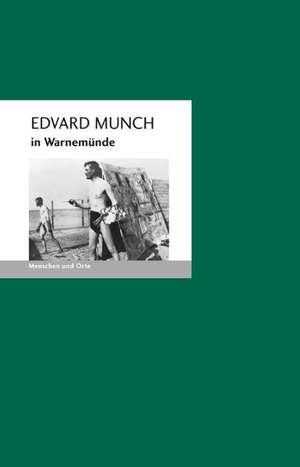 Edvard Munch in Warnemünde de Bernd E. Fischer