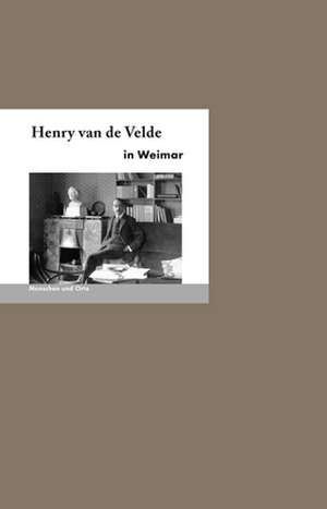 Henry van de Velde in Weimar de Martin H. Schmidt