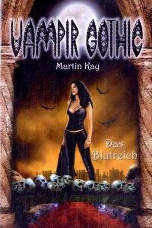 Vampir Gothic 4. Das Blutreich de Martin Kay