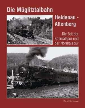 Die Müglitztalbahn Heidenau - Altenberg de Bernd Kuhlmann