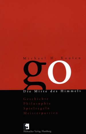 Go. Die Mitte des Himmels de Michael H. Koulen