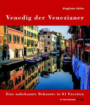 Venedig der Venezianer de Sieglinde Köhle