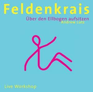 Feldenkrais - Über den Ellbogen aufsitzen de Andrew Lutz