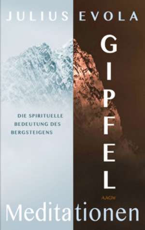 Gipfelmeditationen de Julius Evola