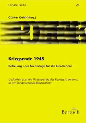 Kriegsende 1945: Befreiung oder Niederlage für die Deutschen? de Günter Gehl