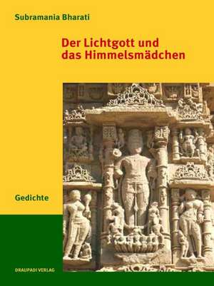 Der Lichtgott und das Himmelsmädchen de Subramania Bharati