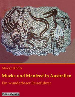 Mucke und Manfred in Australien de Mucke Kober