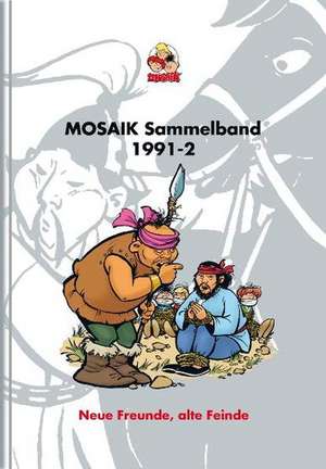 MOSAIK Sammelband 47. Neue Freunde, alte Feinde de MOSAIK Team