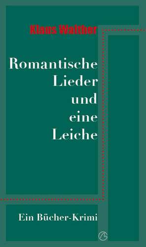 Romantische Lieder und eine Leiche de Klaus Walther