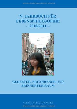 5. Jahrbuch für Lebensphilosophie 2010/2011 de Jürgen Hasse