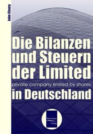 Bilanzen und Steuern der "Limited" in Deutschland de John Cleary