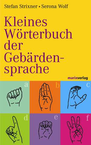 Kleines Wörterbuch der Gebärdensprache de Stefan Strixner