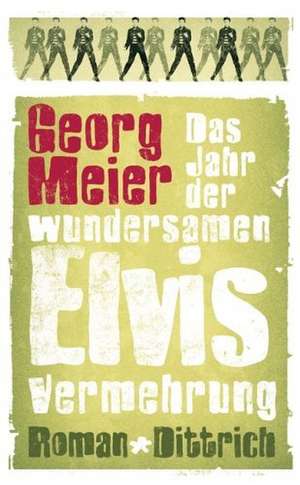 Das Jahr der wundersamen Elvis-Vermehrung de Georg Meier