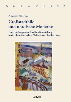 Großstadtbild und nordische Moderne de Annette Weisner