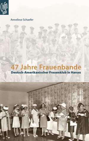 47 Jahre Frauenbande de Anneliese Schaefer