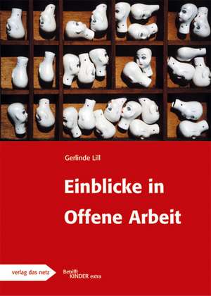 Einblicke in Offene Arbeit de Gerlinde Lill