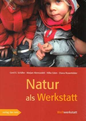 Natur als Werkstatt de Gerd E Schäfer