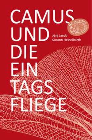 Camus und die Eintagsfliege de Jörg Jacob
