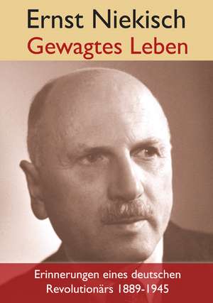 Gewagtes Leben. de Ernst Niekisch