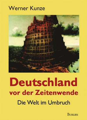 Deutschland vor der Zeitenwende de Werner Kunze