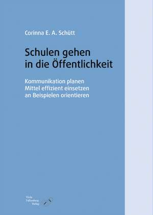 Schulen gehen in die Öffentlichkeit de Corinna E. Schütt