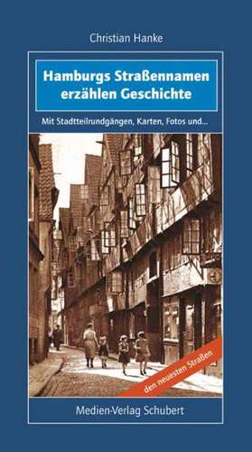 Hamburgs Straßennamen erzählen Geschichte de Christian Hanke