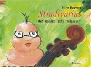 Stradivarius, der musikalische Holzwurm de Ellen Roemer