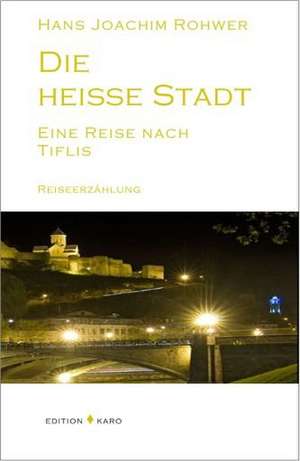 Die heisse Stadt de Hans Joachim Rohwer