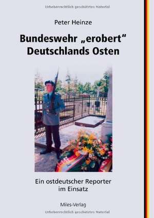 Bundeswehr "erobert" Deutschlands Osten de Peter Heinze