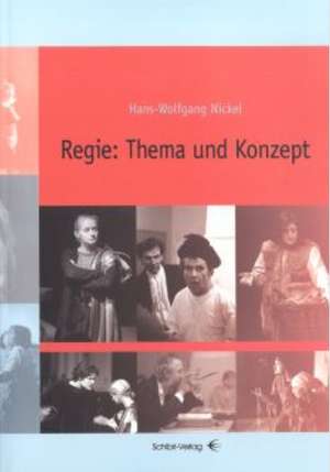 Regie: Thema und Konzept de Hans-Wolfgang Nickel