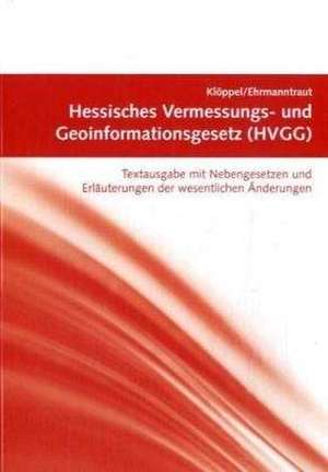 Hessisches Vermessungs- und Geoinformationsgesetz (HVGG) de Reinhard Klöppel