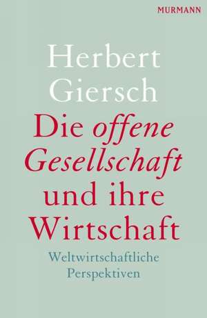 Die offene Gesellschaft und ihre Wirtschaft de Herbert Giersch