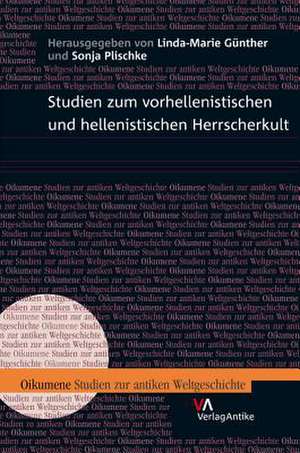 Studien Zum Vorhellenistischen Und Hellenistischen Herrscherkult de Linda-Marie Gunther