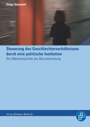 Steuerung des Geschlechterverhältnisses durch eine politische Institution de Helga Ostendorf