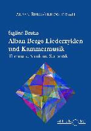 Alban Bergs Liederzyklen und Kammermusik de Siglind Bruhn