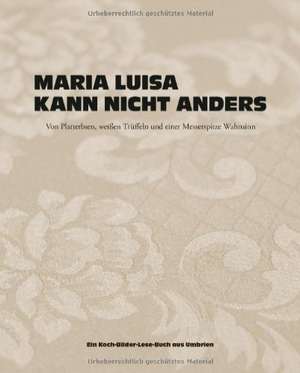 Maria Luisa kann nicht anders de Maria Scolastra